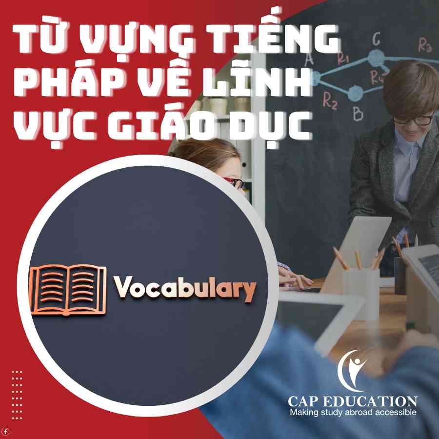 Hình ảnh minh họa Từ Vựng Tiếng Pháp Về Lĩnh Vực Giáo Dục