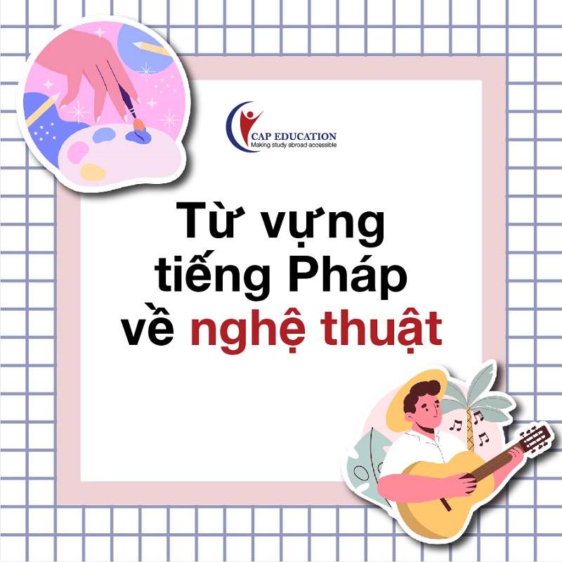 Hình ảnh minh họa Từ Vựng Tiếng Pháp Về Nghệ Thuật