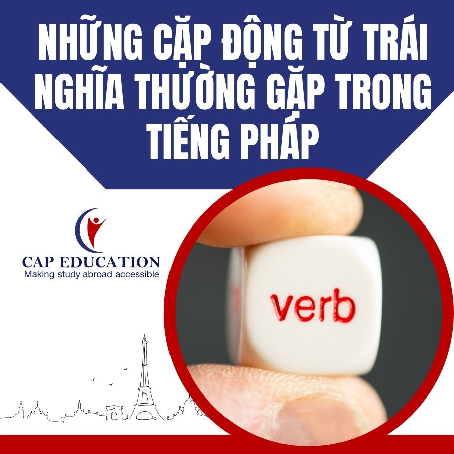 Hình ảnh minh họa Những Cặp Động Từ Trái Nghĩa Thường Gặp Trong Tiếng Pháp