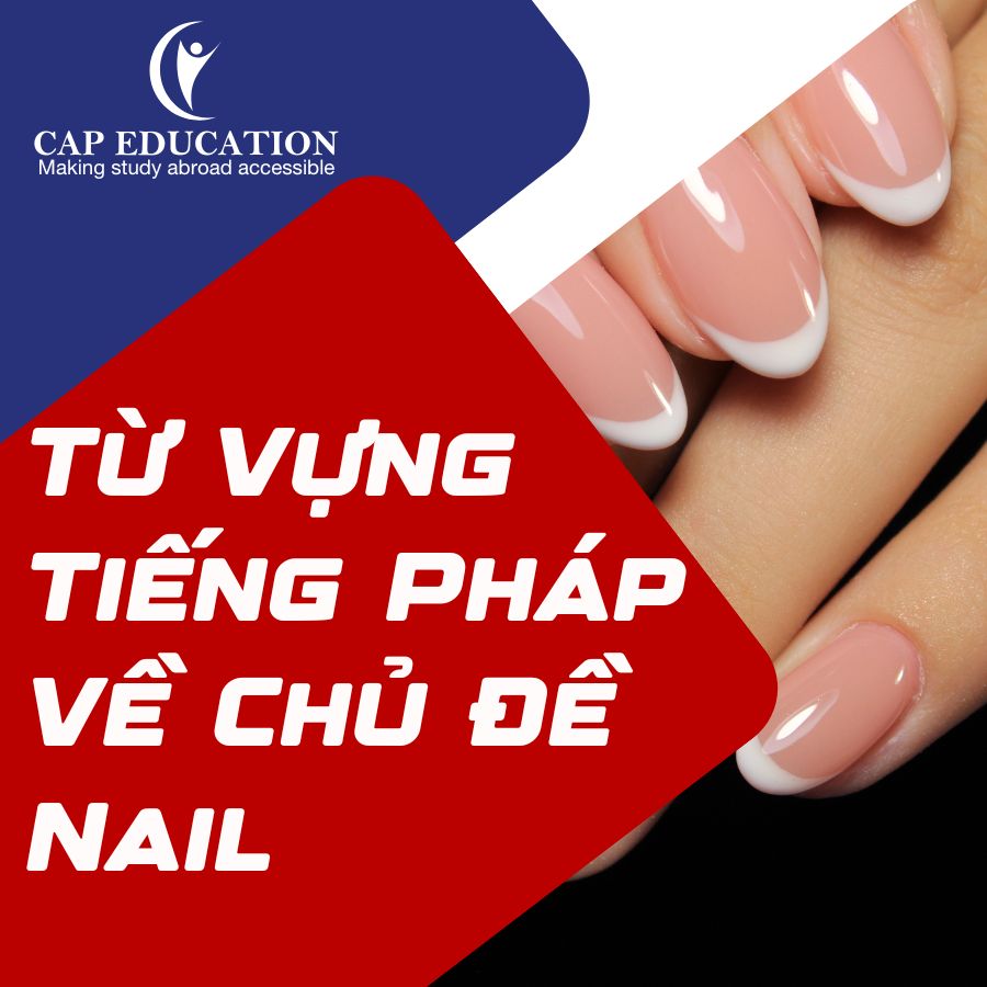Hình ảnh minh họa Từ Vựng Tiếng Pháp Về Chủ Đề Nail