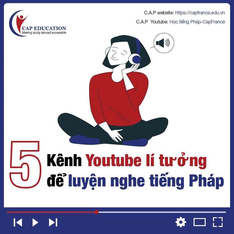 5 Kênh Youtube Lí Tưởng Để Luyện Nghe Tiếng Pháp