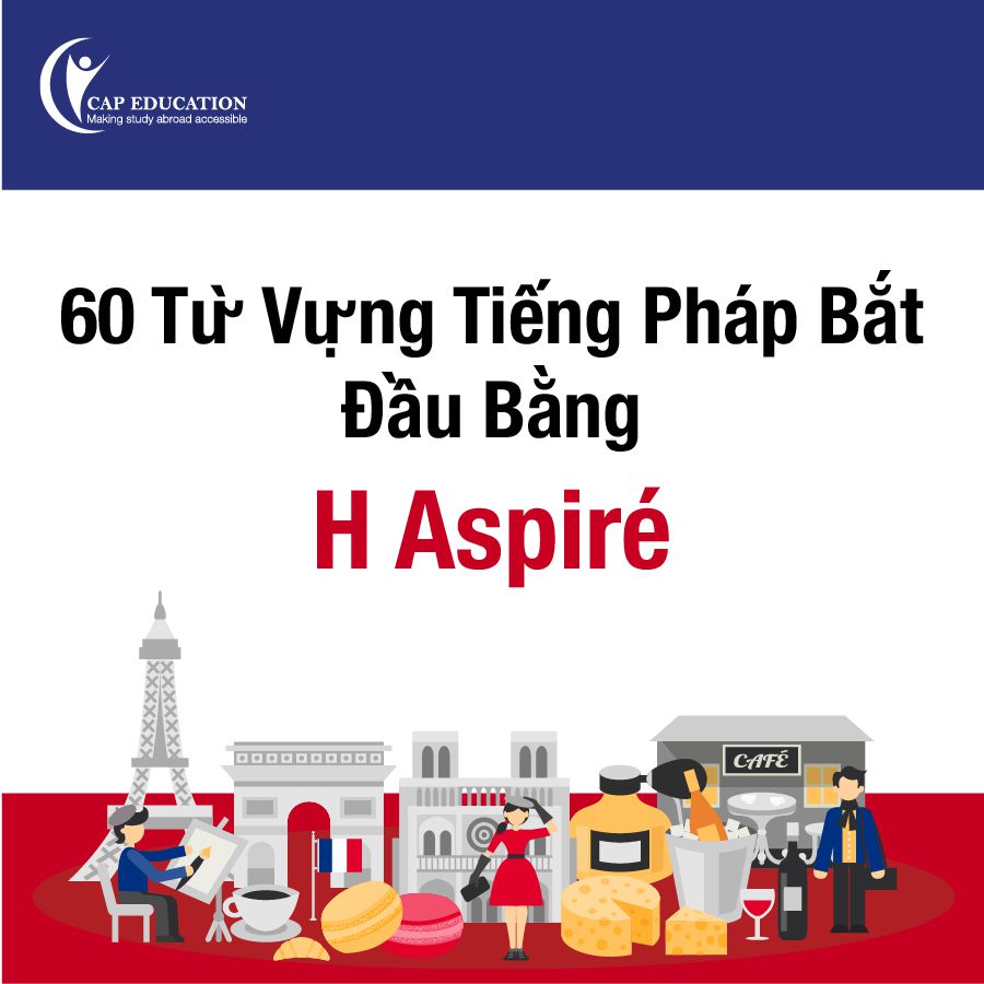Từ Vựng Tiếng Pháp Bắt Đầu Bằng H Aspiré