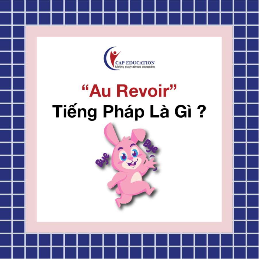 Au Revoir Tiếng Pháp Là Gì ?
