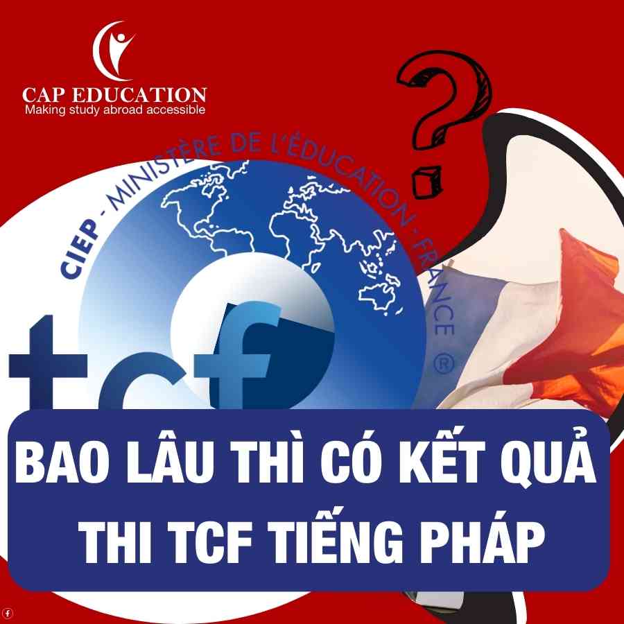 Bao Lâu Thì Có Kết Quả Thi TCF Tiếng Pháp