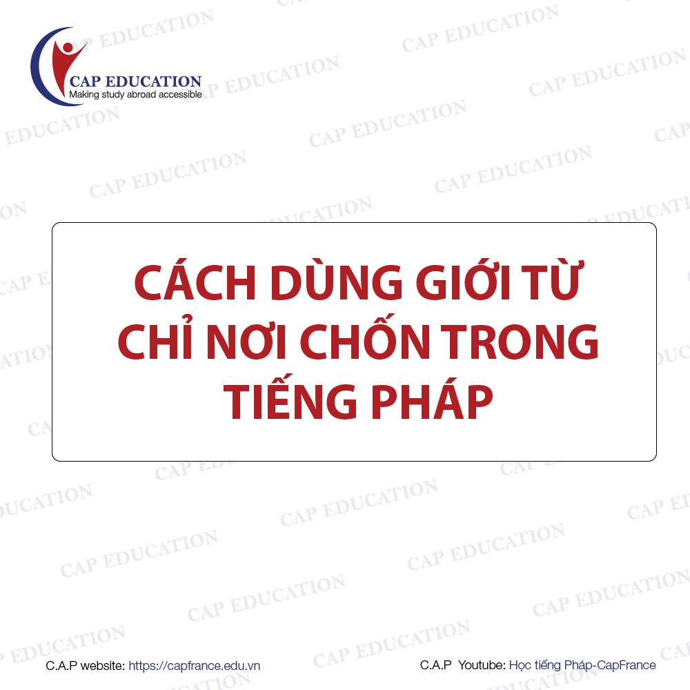 Cách Dùng Giới Từ Chỉ Nơi Chốn Trong Tiếng Pháp