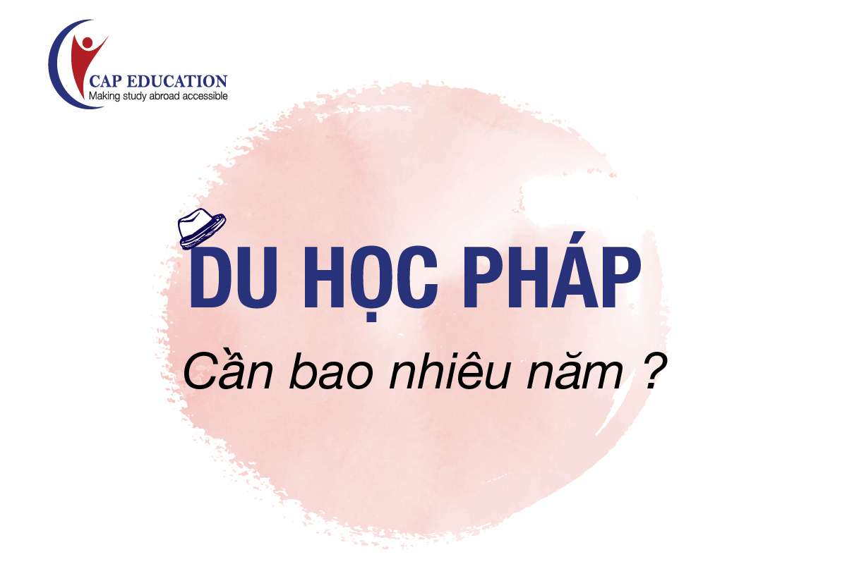 Hình ảnh minh họa Du Học Pháp Cần Bao Nhiêu Năm