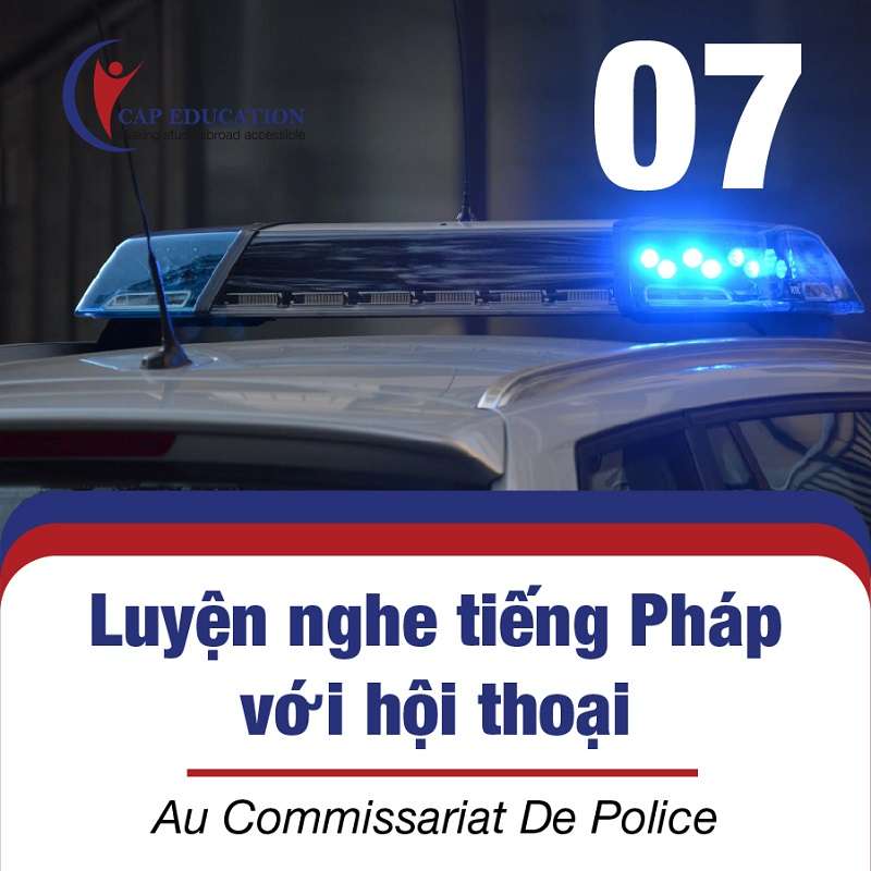 Luyện Nghe Tiếng Pháp Hiệu Quả Au Commissariat De Police