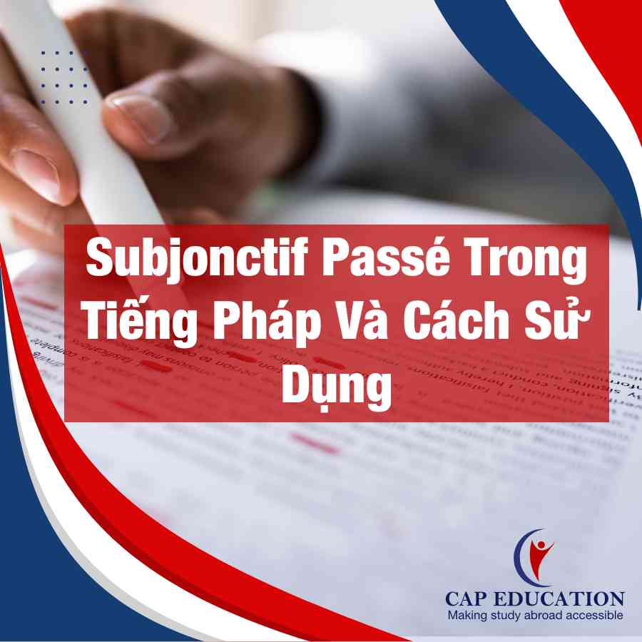 Subjonctif Passé Trong Tiếng Pháp Và Cách Sử Dụng
