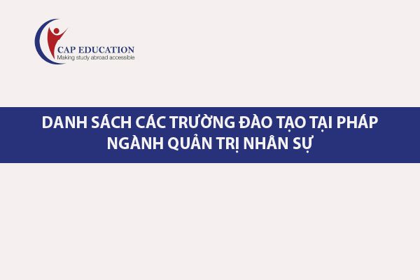Hình ảnh minh họa Trường Đào Tạo Ngành Quản Trị Nhân Sự Tại Pháp