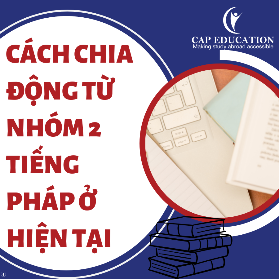 Cách Chia Động Từ Nhóm 2 Tiếng Pháp Ở Hiện Tại