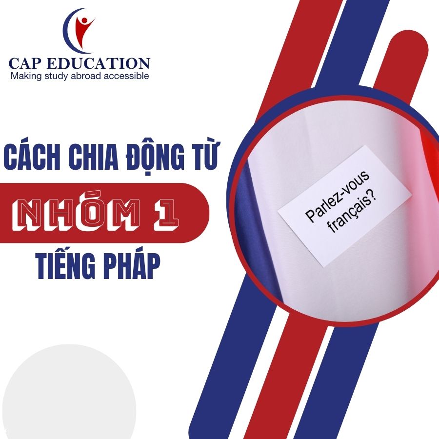 Cách Chia Động Từ Nhóm 1 Tiếng Pháp