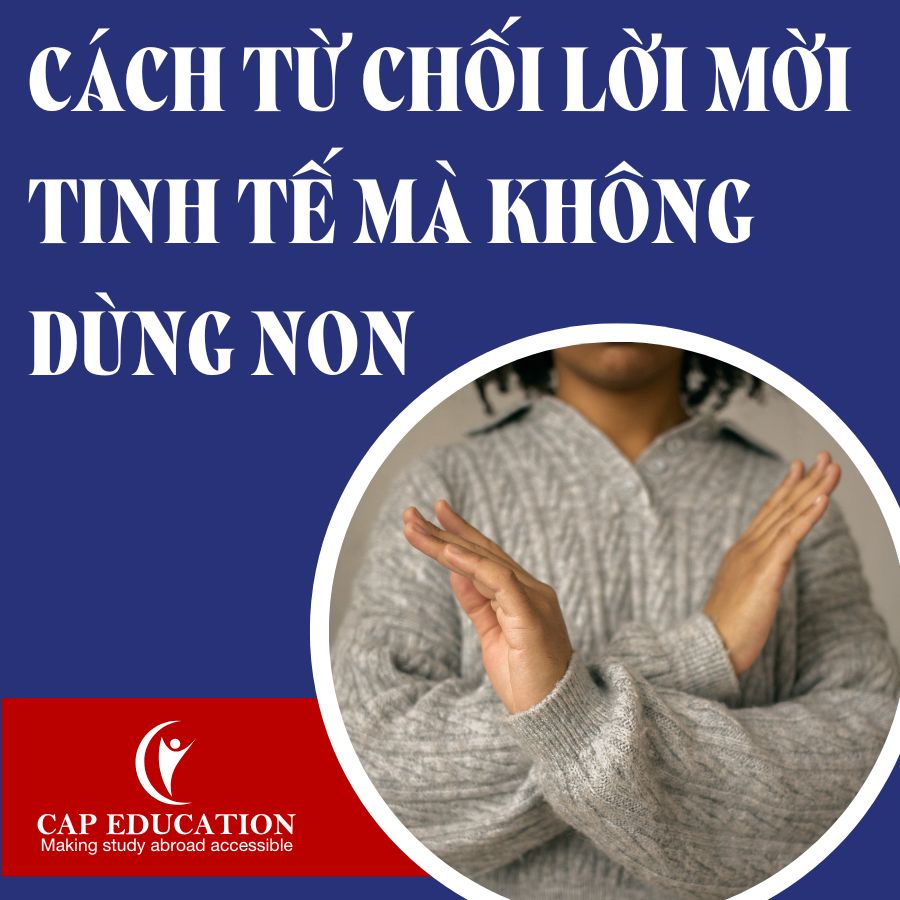 Cách Từ Chối Lời Mời Tinh Tế Mà Không Dùng Non
