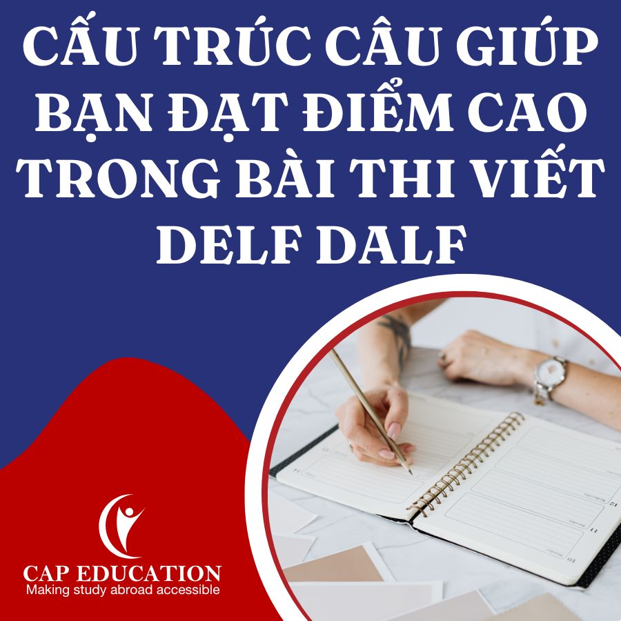 Cấu Trúc Câu Giúp Bạn Đạt Điểm Cao Trong Bài Thi Viết DELF DALF