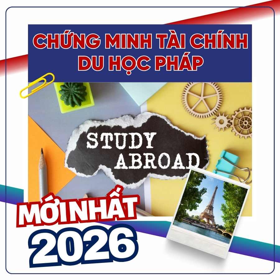 Hình ảnh minh họa Chứng Minh Tài Chính Du Học Pháp Mới Nhất 2026