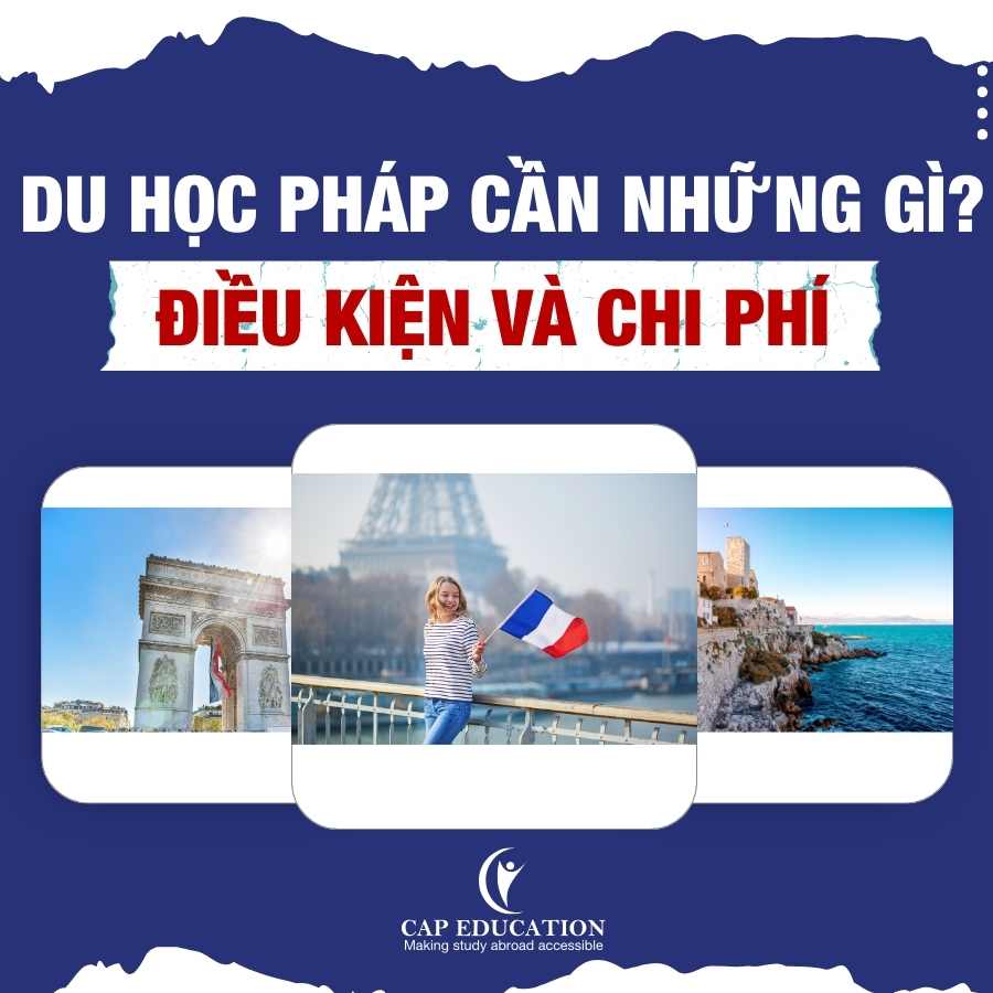 Hình ảnh minh họa Du Học Pháp Cần Những Gì? Điều Kiện Và Chi Phí Du Học Pháp