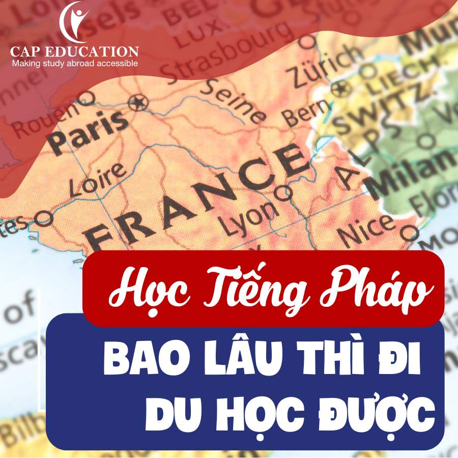 Học Tiếng Pháp Bao Lâu Thì Đi Du Học Được