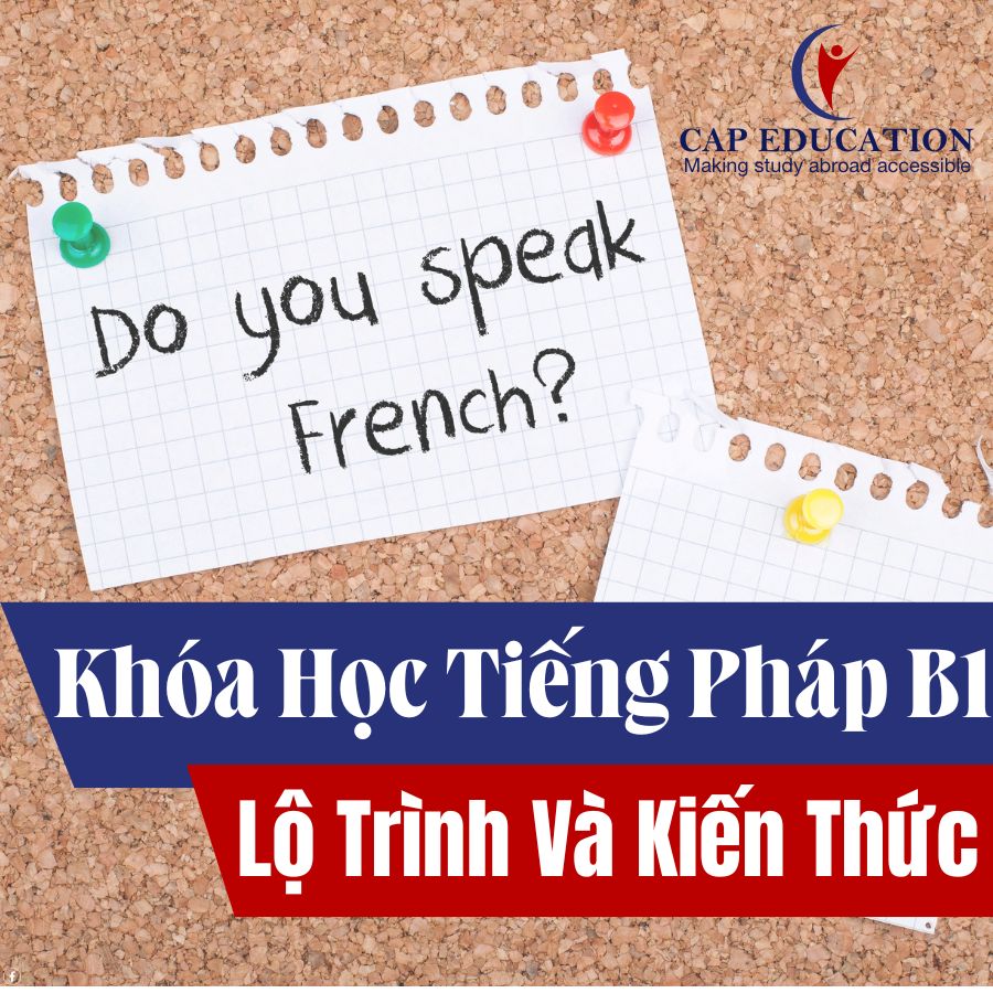 Khóa Học Tiếng Pháp B1 Lộ Trình Và Kiến Thức