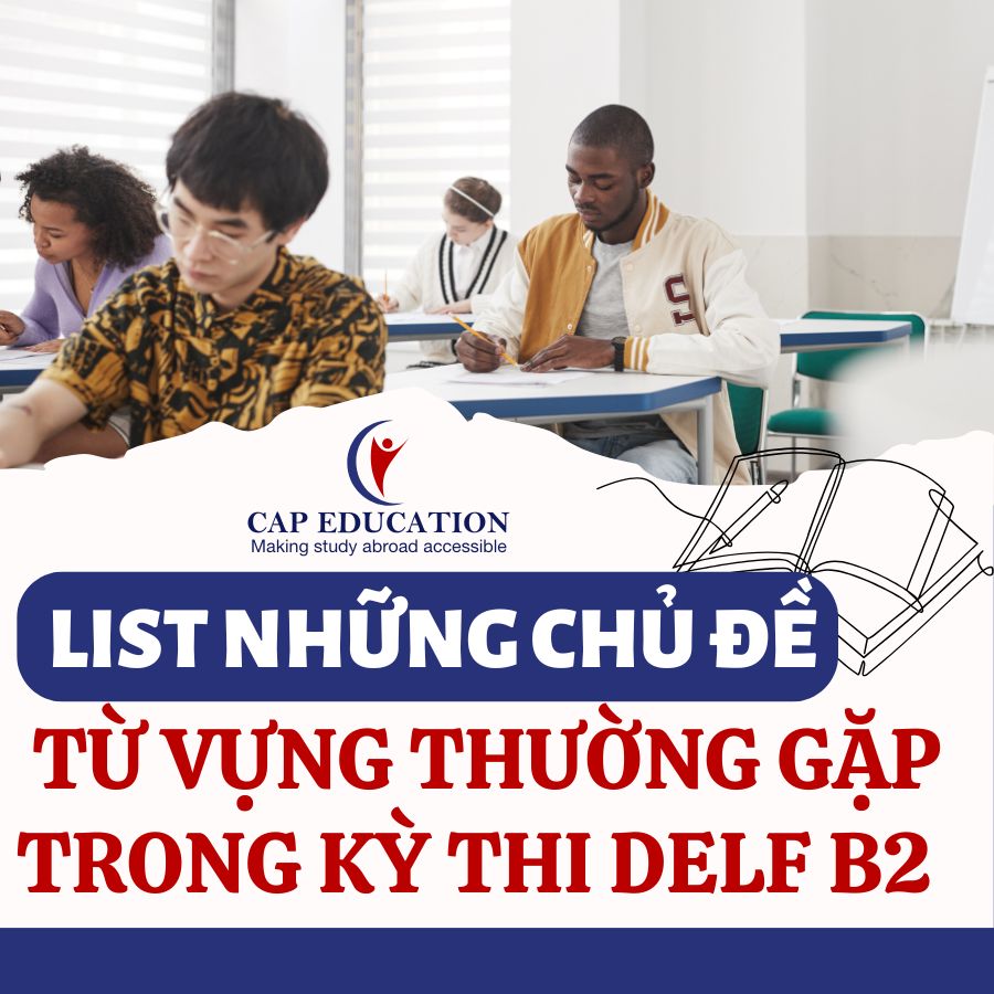 List Những Chủ Đề Từ Vựng Thường Gặp Trong Kỳ Thi DELF B2