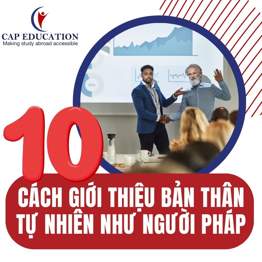 10 Cách Giới Thiệu Bản Thân Tự Nhiên Như Người Pháp