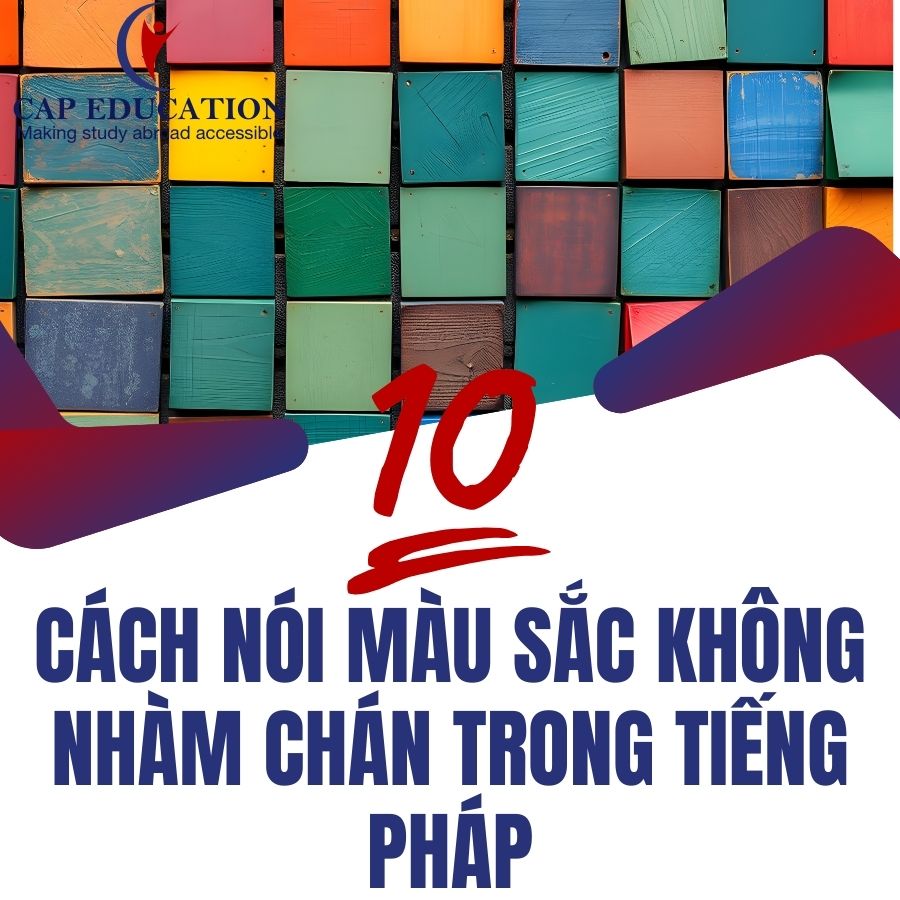 10 Cách Nói Màu Sắc Không Nhàm Chán Trong Tiếng Pháp