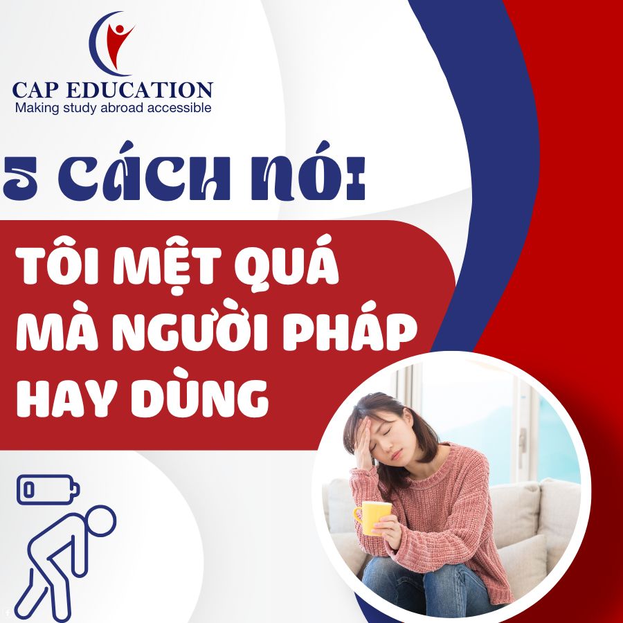 5 Cách Nói Tôi Mệt Quá Mà Người Pháp Hay Dùng