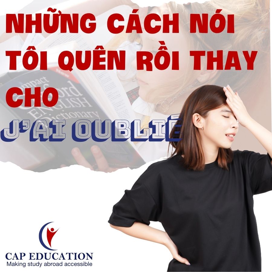 Những Cách Nói Tôi Quên Rồi Thay Cho Jai Oublié