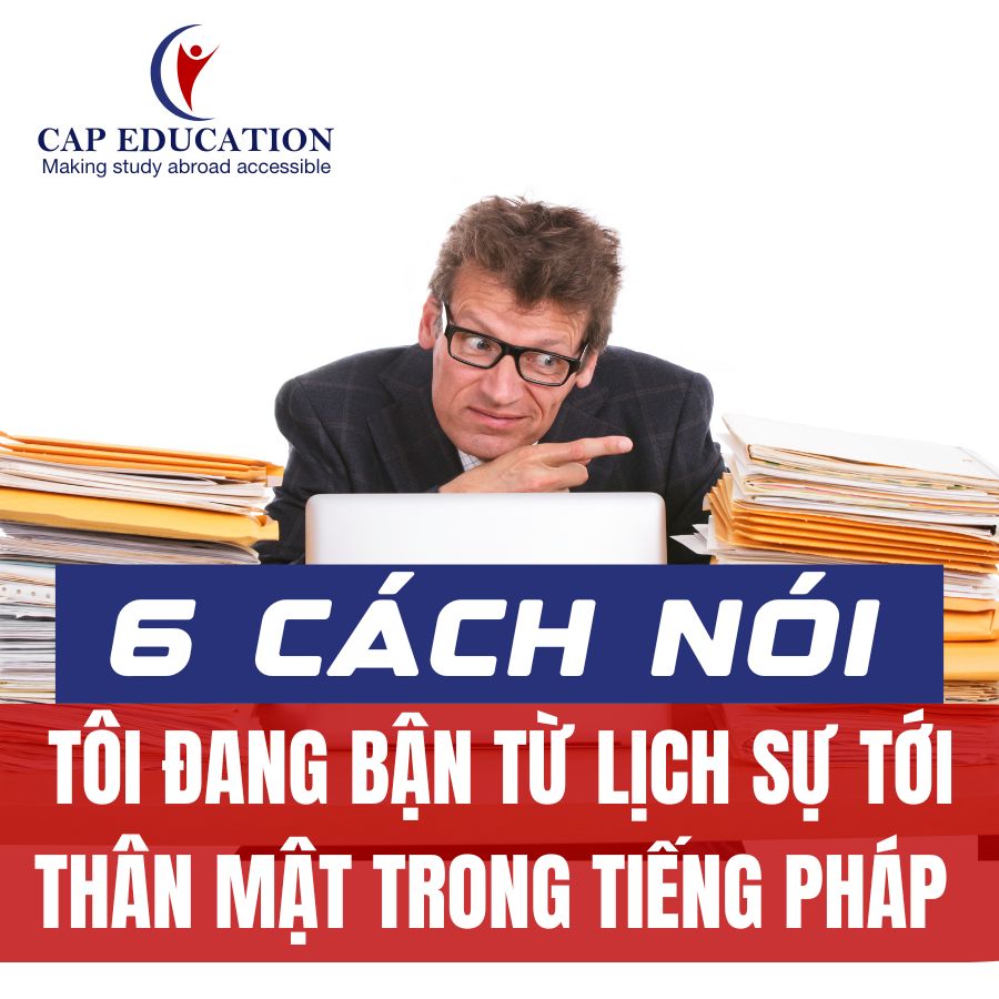 6 Cách Nói Tôi Đang Bận Từ Lịch Sự Tới Thân Mật Trong Tiếng Pháp