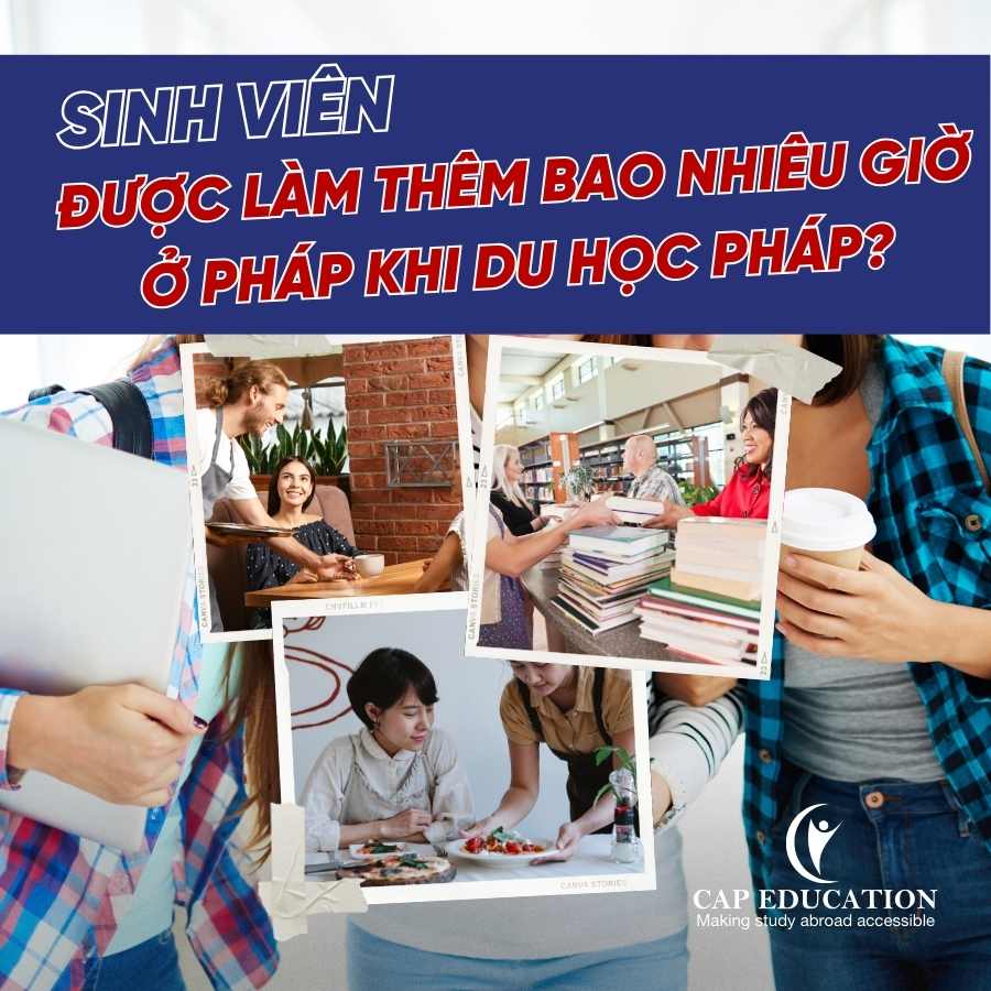 Hình ảnh minh họa Sinh Viên Được Làm Thêm Bao Nhiêu Giờ Ở Pháp Khi Du Học Pháp