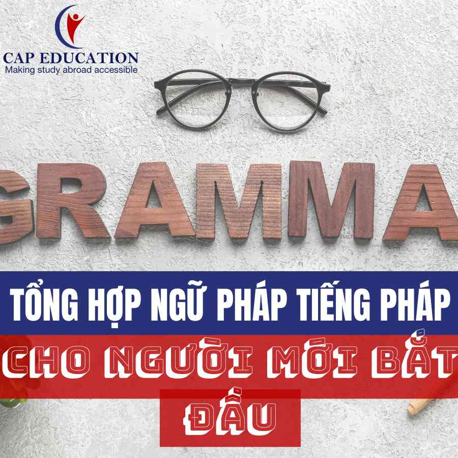 Tổng Hợp Ngữ Pháp Tiếng Pháp Cho Người Mới Bắt Đầu