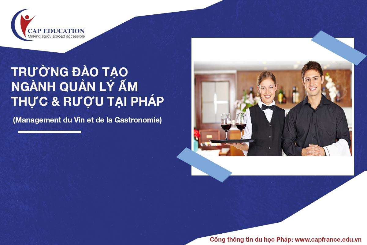Trường Đào Tạo Ngành Quản Lý Ẩm Thực Và Rượu Tại Pháp